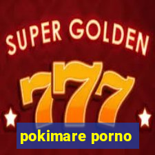 pokimare porno